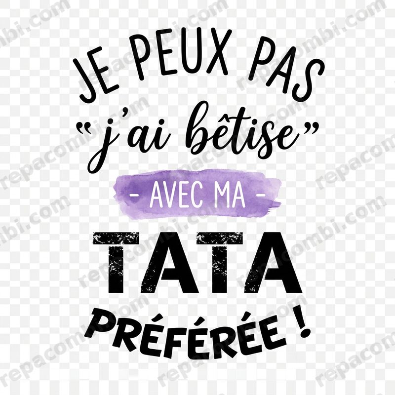 Design textile Je Peux Pas Betise Tata Preferee - film thermocollant